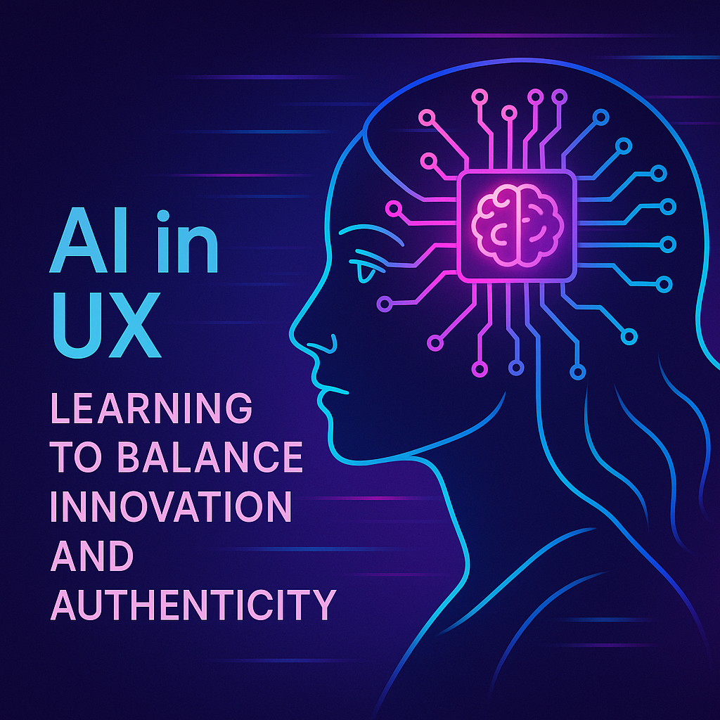 AI in UX: Learning to Balance Innovation and Authenticity