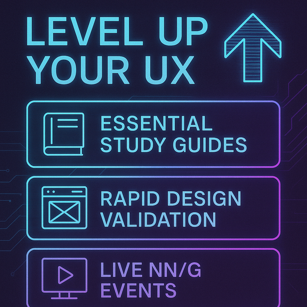 Level Up Your UX: Essential Study Guides, Rapid Design Validation & Live NN/g Events
