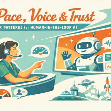 Pace, Voice, and Trust: UX Patterns for Reliable, Human‑in‑the‑Loop AI