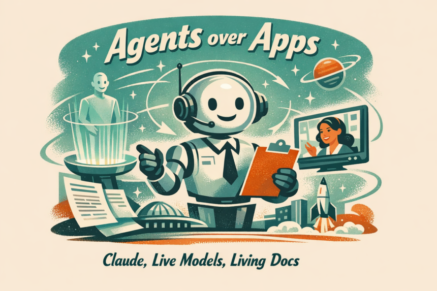output1.png Agents over apps: Claude merges, live models, living docs