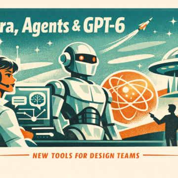Astra, Agents, and GPT‑6: Practical shifts for design teams